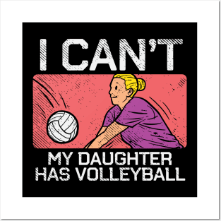 I Can't My Daughter Has Volleyball Posters and Art